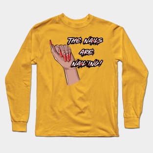 The Nails are Nail’ing! (White Letters) Long Sleeve T-Shirt